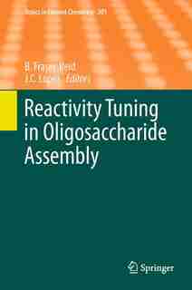 Reactivity Tuning in Oligosaccharide Assembly by Bert Fraser-Reid