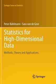 Statistics for High-Dimensional Data: Methods, Theory and Applications by Peter Bühlmann