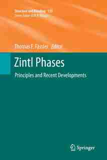 Zintl Phases: Principles and Recent Developments by Thomas F. Fässler