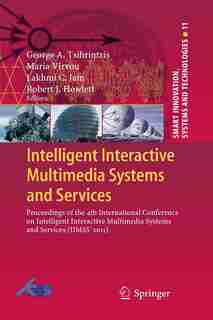 Intelligent Interactive Multimedia Systems and Services: Proceedings of the 4th International Conference on Intelligent Interactive Multimedia Systems and S by George A. Tsihrintzis