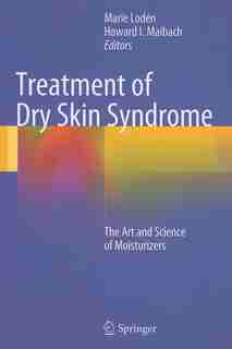 Treatment of Dry Skin Syndrome: The Art and Science of Moisturizers by Marie Lod