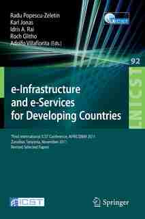 e-Infrastructure and e-Services for Developing Countries: Third International ICST Conference, AFRICOMM 2011, Zanzibar, Tansania, November 23-24, 2011, Revis by Radu Popescu-zeletin
