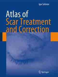 Atlas of Scar Treatment and Correction by Igor Safonov