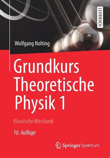 Grundkurs Theoretische Physik 1: Klassische Mechanik de Wolfgang Nolting
