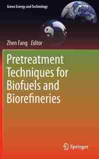 Pretreatment Techniques for Biofuels and Biorefineries by Zhen Fang