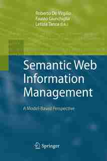 Semantic Web Information Management: A Model-Based Perspective by Roberto De Virgilio