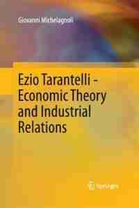 Ezio Tarantelli - Economic Theory and Industrial Relations by Giovanni Michelagnoli