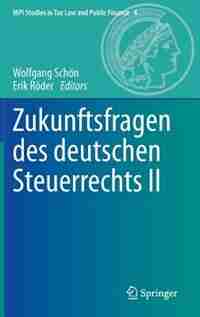 Zukunftsfragen des deutschen Steuerrechts II by Wolfgang Schön