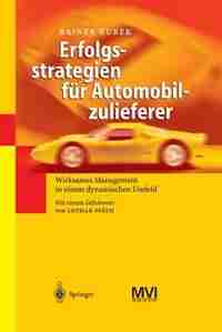 Erfolgsstrategien für Automobilzulieferer: Wirksames Management in einem dynamischen Umfeld by Rainer Kurek