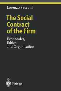 The Social Contract of the Firm: Economics, Ethics and Organisation by L. Sacconi