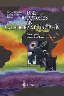 Use of Proxies in Paleoceanography: Examples from the South Atlantic by Gerhard Fischer