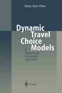 Dynamic Travel Choice Models: A Variational Inequality Approach by Huey-Kuo Chen