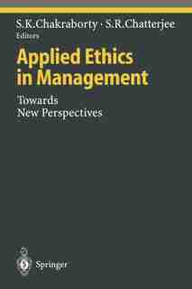 Applied Ethics in Management: Towards New Perspectives by Shitangsu K. Chakraborty