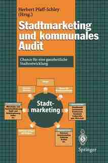 Stadtmarketing Und Kommunales Audit: Chance Für Eine Ganzheitliche Stadtentwicklung by Herbert Pfaff-schley