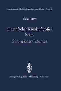 Die einfachen Kreislaufgrößen beim chirurgischen Patienten de C. Burri