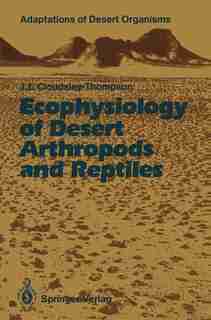 Ecophysiology of Desert Arthropods and Reptiles by John L. Cloudsley-thompson