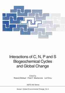 Interactions of C, N, P and S Biogeochemical Cycles and Global Change by Roland Wollast