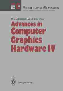 Advances in Computer Graphics Hardware IV by Richard L. Grimsdale