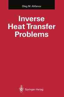 Inverse Heat Transfer Problems by Oleg M. Alifanov