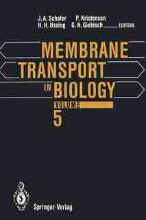 Membrane Transport in Biology by James A. Schafer