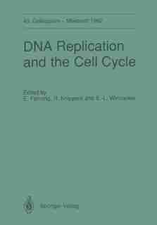 DNA Replication and the Cell Cycle: 43. Colloquium Der Gesellschaft Fur Biologische Chemie, 9.-11. April 1992 In Mosbach/baden by Ellen Fanning