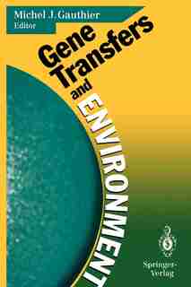 Gene Transfers and Environment: Proceedings of the Third European Meeting on Bacterial Genetics and Ecology (BAGECO-3), 20-22 Novem by Michel J. Gauthier