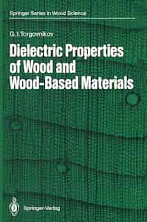 Dielectric Properties of Wood and Wood-Based Materials by Grigoriy I. Torgovnikov