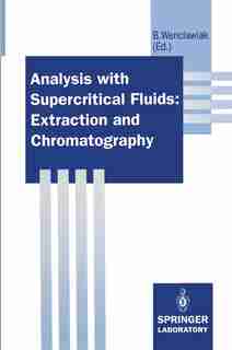 Analysis With Supercritical Fluids: Extraction And Chromatography by Bernd Wenclawiak