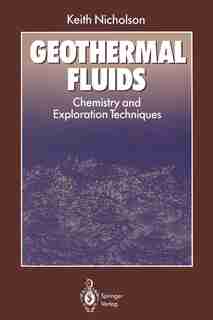 Geothermal Fluids: Chemistry and Exploration Techniques by Keith Nicholson