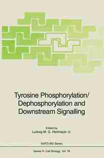 Tyrosine Phosphorylation/Dephosphorylation and Downstream Signalling by Ludwig M.G.Jr. Heilmeyer
