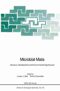 Microbial Mats: Structure, Development and Environmental Significance by Lucas J. Stal
