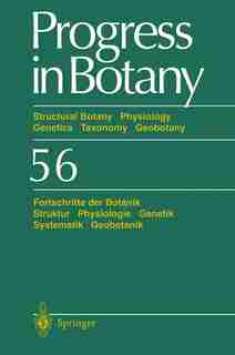Progress in Botany: Structural Botany Physiology Genetics Taxonomy Geobotany/Fortschritte der Botanik Struktur Physiolo by H.-Dietmar Behnke