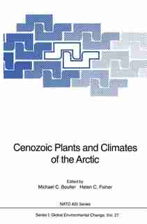 Cenozoic Plants and Climates of the Arctic by Michael C. Boulter