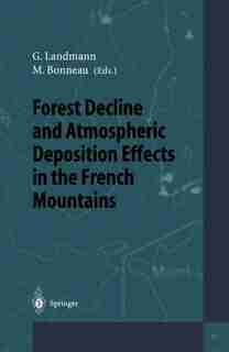 Forest Decline and Atmospheric Deposition Effects in the French Mountains by M. Kaennel