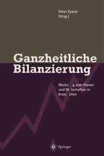 Ganzheitliche Bilanzierung: Werkzeug zum Planen und Wirtschaften in Kreisläufen by Peter Eyerer