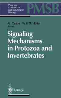Signaling Mechanisms in Protozoa and Invertebrates by G. Csaba