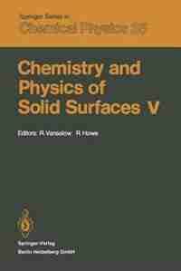 Chemistry and Physics of Solid Surfaces V by R. Vanselow