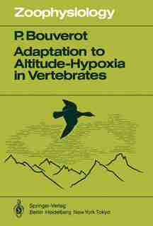 Adaptation to Altitude-Hypoxia in Vertebrates by P. Bouverot