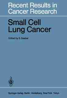 Small Cell Lung Cancer by Siegfried Seeber