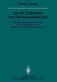 Von der Zellenlehre zur Chromosomentheorie: Naturwissenschaftliche Erkenntnis und Theorienwechsel in der frühen Zell- und Vererbungsforschung by T. Cremer