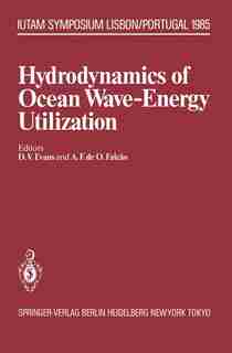 Hydrodynamics of Ocean Wave-Energy Utilization: IUTAM Symposium Lisbon/Portugal 1985 by David V. Evans