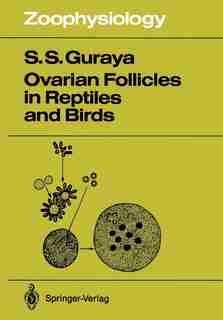 Ovarian Follicles in Reptiles and Birds by Sardul S. Guraya