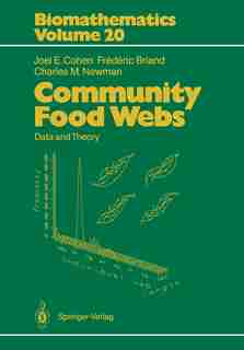 Community Food Webs: Data and Theory by Joel E. Cohen
