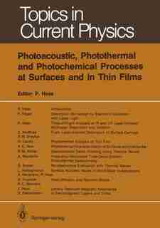 Photoacoustic, Photothermal and Photochemical Processes at Surfaces and in Thin Films by Peter Hess