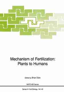 Mechanism Of Fertilization: Plants To Humans by Brian Dale