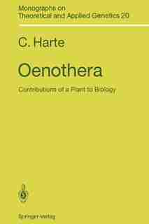 Oenothera: Contributions of a Plant to Biology by Cornelia Harte