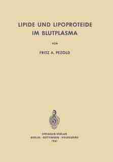 Lipide und Lipoproteide im Blutplasma: Biochemie - Pathophysiologie - Klinik by F. A. Pezold