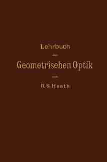 Lehrbuch der Geometrischen Optik by R.S. Heath