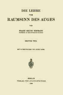 Die Lehre vom Raumsinn des Auges: Erster Teil by Franz Bruno Hofmann
