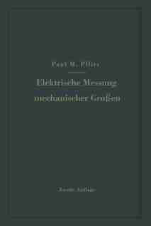 Elektrische Messung Mechanischer Größen by Paul M. Pflier